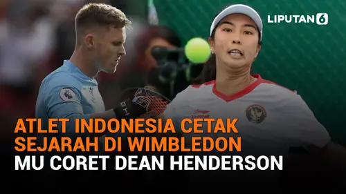 Atlet Indonesia Cetak Sejarah di Wimbledon, Manchester United Coret Dean Henderson