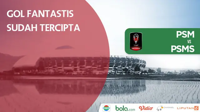 VIDEO: Gol Fantastis Sudah Tercipta di Piala Presiden 2018