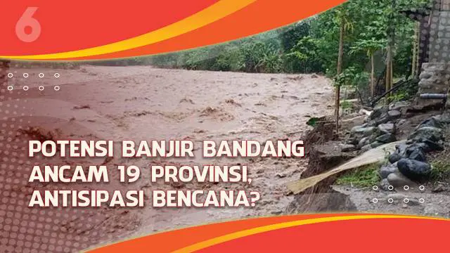 VIDEO Headline: Potensi Banjir Bandang Ancam 19 Provinsi, Antisipasi Bencana?