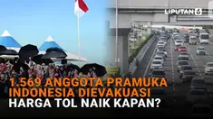 Mulai dari 1.569 anggota pramuka Indonesia dievakuasi hingga harga tol dipertanyakan kapan naik, berikut sejumlah berita menarik News Flash Liputan6.com.