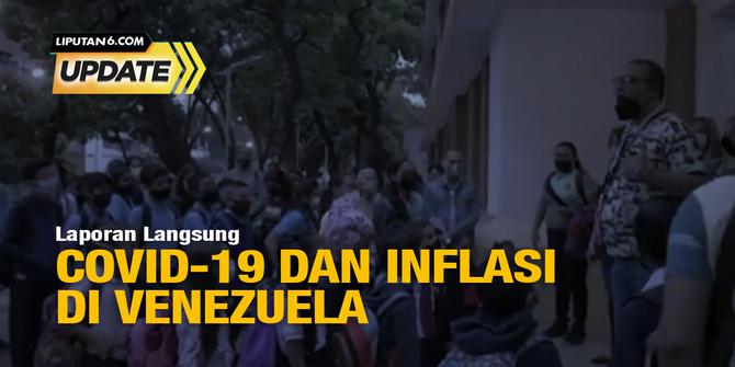 Liputan6 Update: Covid-19 dan Inflasi di Venezuela