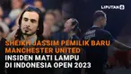 Mulai dari Sheikh Jassim yang menjadi pemilik baru Manchester United hingga insiden mati lampu yang terjadi saat Indonesia Open 2023, berikut sejumlah berita menarik News Flash Sport Liputan6.com.