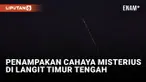 Jejak Cahaya Misterius Muncul di Langit Malam Timur Tengah