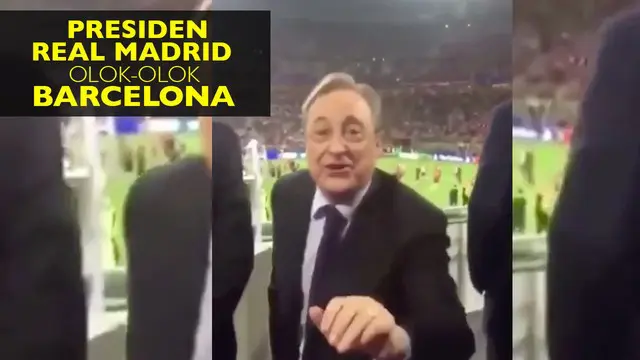 Presiden Real Madrid Olok-olok Barcelona
