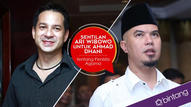 Sentilan Ari Wibowo untuk Ahmad Dhani tentang Penista ...