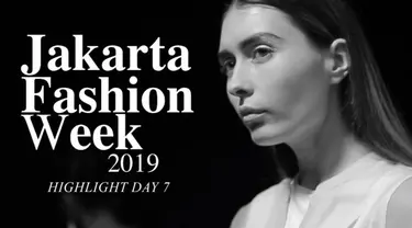 Kumpulan kegiatan di hari terakhir Jakarta Fashion Week 2019.