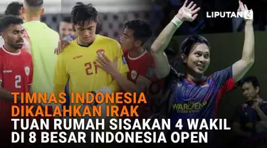 Mulai dari Timnas Indonesia dikalahkan Irak hingga tuan rumah sisakan 4 wakil di 8 besar Indonesia Open, berikut sejumlah berita menarik News Flash Sport Liputan6.com.