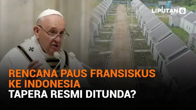 Mulai dari rencana Paus Fransiskus ke Indonesia hingga Tapera resmi ditunda, berikut sejumlah berita menarik News Flash Liputan6.com.