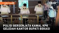 Polisi Bersenjata Kawal KPK Geledah Kantor Bupati Bekasi
