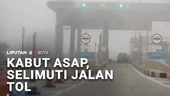 Kabut Asap Selimuti Jalan Tol