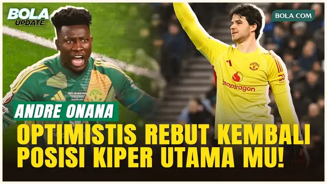 Tak Mau Tersingkir! Andre Onana Incar Kembali Takhta Kiper Nomor Satu di MU