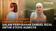 Mulai dari Lolly klarifikasi tilap uang endorse Rp90 juta hingga salam perpisahan Samuel Rizal untuk Stevie Agnecya, berikut sejumlah berita menarik News Flash Showbiz Liputan6.com.