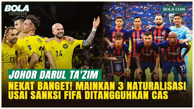 Johor Darul Ta’zim Terlalu Nekat! 3 Naturalisasi Langsung Dimainkan usai Sanksi FIFA Ditangguhkan