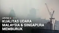 Kabut Asap Semakin Tebal di Malaysia, Kualitas Udara Terus Memburuk