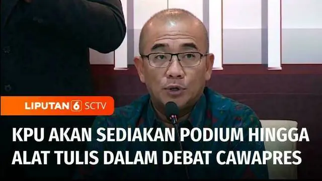 VIDEO: Terus Lakukan Persiapan, KPU akan Sediakan Podium dalam Debat Cawapres dan Debat Selanjutnya