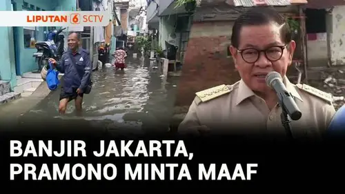 VIDEO: Pramono Anung Minta Maaf Banjir Mempersulit Warga Jakarta