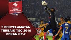 Video 3 penyelamatan terbaik TSC 2016 pekan ke-7.