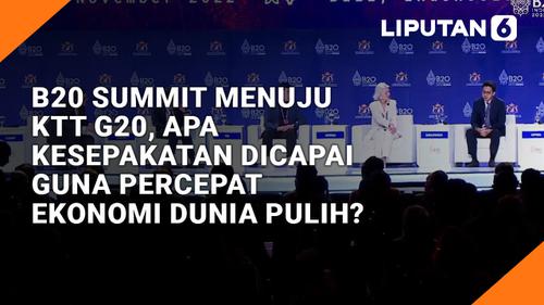 VIDEO: B20 Summit Menuju KTT G20, Apa Kesepakatan Dicapai Guna Percepat Ekonomi Dunia Pulih?