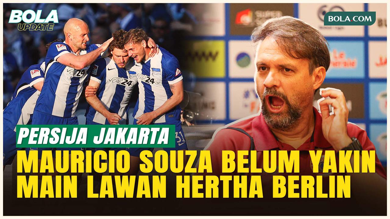 Mauricio Souza Tak Yakin Persija Jakarta Lawan Hertha Berlin: Akan Percaya Kalau Presiden Panggil!