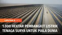 Komitmen Qatar untuk menyukseskan Piala Dunia 2022 tidak saja dengan membangun stadion yang mewah dan megah. Qatar juga berniat menjadi tuan rumah piala dunia pertama yang bebas karbon alias polusi. Caranya, dengan membangun ladang pembangkit listrik...