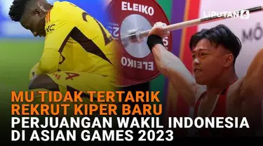 Mulai dari MU tidak tertarik rekrut kiper baru hingga perjuangan wakil Indonesia di Asian Games 2023, berikut sejumlah berita menarik News Flash Sport Liputan6.com.