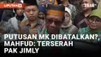 Peluang MKMK Batalkan Putusan MK, Begini Komentar Mahfud MD