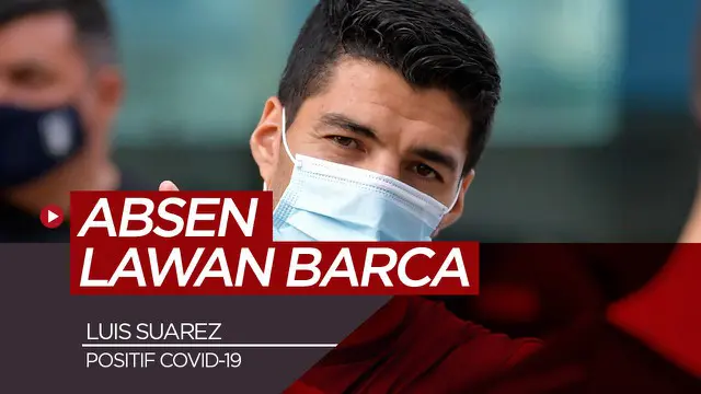 VIDEO: Luis Suarez Positif COVID-19, Dipastikan Absen Saat Atletico Madrid Lawan Barcelona di La Liga
