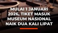 Mulai 1 Januari 2026, Tiket Masuk Museum Nasional Naik Dua Kali Lipat