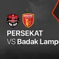 Badak Lampung FC vs Persekat