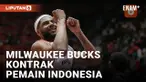 Bangga! Pemain Indonesia Dikontrak Milwaukee Bucks!