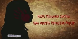 Kasus Pelecehan Seksual yang Menyita Perhatian Publik