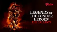Sinopsis Legends of the Condor Heroes: The Gallants yang Tayang di Vidio, Sajikan Performa Apik Xiao Zhan