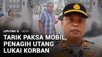 Tarik Paksa Mobil, Penagih Utang Lukai Korban