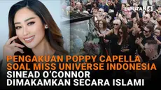 Mulai dari pengakuan Poppy Capella soal Miss Universe Indonesia hingga Sinead O'Connor dimakamkan secara Islami, berikut sejumlah berita menarik News Flash Showbiz Liputan6.com.