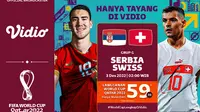 Jadwal dan Live Streaming Piala Dunia 2022: Serbia vs Swiss Eksklusif di Vidio. (Sumber : dok. vidio.com)