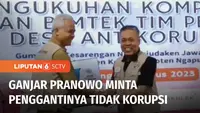 Masa jabatan Ganjar Pranowo sebagai Gubernur Jawa Tengah, akan berakhir 5 September mendatang. Ganjar berharap, pejabat Gubernur Jawa Tengah yang menggantikannya, bisa lebih baik dan tidak korupsi.