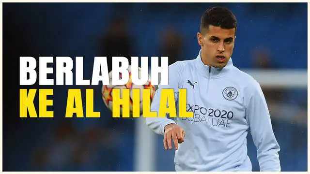 VIDEO: Tinggalkan Manchester CIty, Joao Cancelo Resmi Berlabuh ke Al Hilal