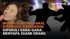Mulai dari Wulan Guritno bakal dipanggil Bareskrim hingga dipukuli gara-gara menyapa suami orang, berikut sejumlah berita menarik News Flash Liputan6.com.