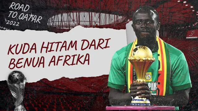 VIDEO: Timnas Senegal, Kuda Hitam di Piala Dunia 2022