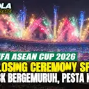 Megah! Closing Ceremony FIFA ASEAN Cup 2026 Jelang Final Indonesia vs Thailand, GBK Bergemuruh