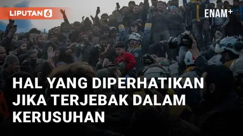 VIDEO: Enam Hal yang Harus Diperhatikan Jika Terjebak dalam Kerusuhan Massa