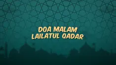 Kumpulan Doa Ramadan kali ini berisi bacaan doa untuk menyambut datangnya malam Lailatul Qadar.