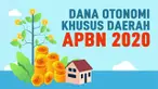 Pemerintah alokasikan Dana Otonomi Khusus untuk Papua dan Aceh, serta Dana Keistimewaan Daerah Istimewa Yogyakarta (DIY) .
