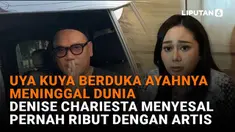 Mulai dari Uya Kuya berduka ayahnya meninggal dunia hingga Denise Chariesta menyesal pernah ribut dengan artis di News Flash Showbiz Liputan6.com.