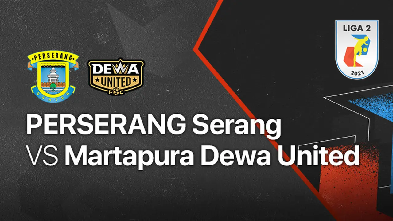 Liga 2 2021 : Perserang Serang vs Martapura Dewa United