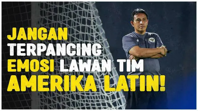 VIDEO: Bima Sakti Imbau Timnas Indonesia U-17 Tidak Terpancing Emosi Lawan Pemain Amerika Latin di Piala Dunia U-17
