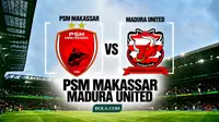 Link Live Streaming BRI Super League: PSM Makassar Vs Madura United