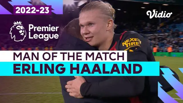 VIDEO: Aksi-Aksi Erling Haaland Saat Manchester City Bungkam Leeds United