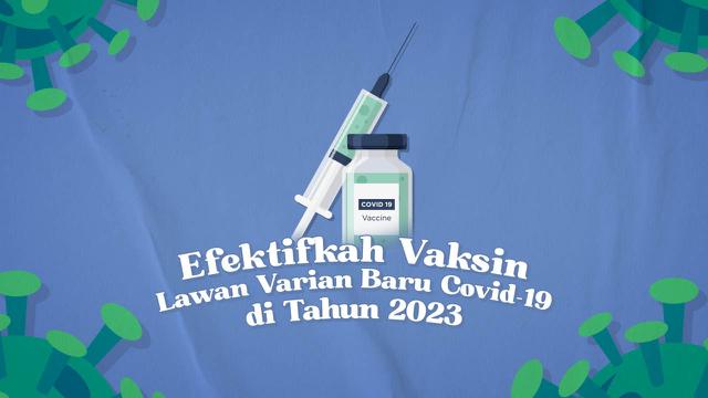 EFEKTIFKAH VAKSIN LAWAN VARIAN BARU COVID-19 DI TAHUN 2023
