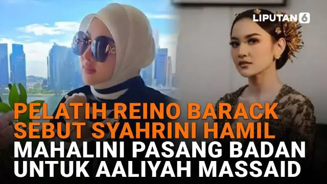 Mulai dari pelatih Reino Barack sebut Syahrini hamil hingga Mahalini pasang badan untuk Aaliyah Massaid, berikut sejumlah berita menarik News Flash Showbiz Liputan6.com.